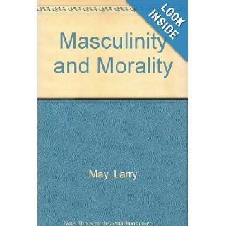 Masculinity & Morality Larry May 9780801434181 Books