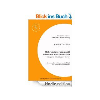 Mehr Aufmerksamkeit   bessere Konzentration Neue Anstze im Umgang mit ADHS und Konzentrationsproblemen (Edition Lernlust) eBook Frauke Teschler Kindle Shop