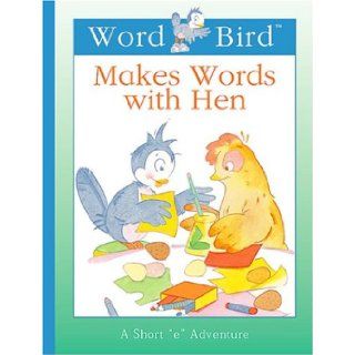 Word Bird Makes Words with Hen (Word Bird's Short Vowel Adventures) Jane Belk Moncure 9781567669022  Kids' Books