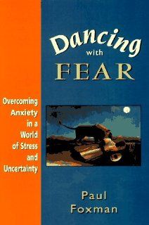 Dancing With Fear Overcoming Anxiety in a World of Stress and Uncertainty 9781568215495 Social Science Books @