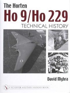 The Horten Ho 9/Ho 229 Technical History Schiffer Military History Book David Myhra Fremdsprachige Bücher