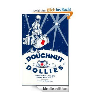 Doughnut Dollies American Red Cross Girls During World War II  A Novel eBook Helen Airy Kindle Shop