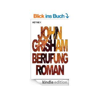 Berufung Roman eBook John Grisham, Bernhard Liesen, Bea Reiter, Kristiana Dorn Ruhl, Imke Walsh Araya Kindle Shop