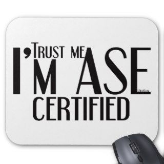 Trust me ASE Certified Auto Mechanic Mouse Pad