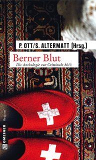 Berner Blut Die Anthologie zur Criminale 2013 Paul Ott, Sabina Altermatt, Sabina Naber Bücher
