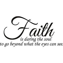 Faith Is Daring The Soul Vinyl Wall Art Quote