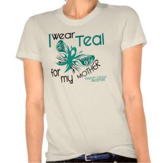 I Wear Teal For My Mother 45 Ovarian Cancer T Shirts
