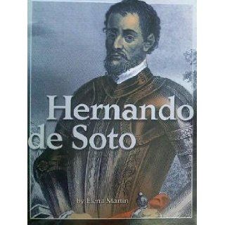 Hernando De Soto (Exploration, Colonization, and Settlement) Hm Ss Elena Martin 9780618482641 Books
