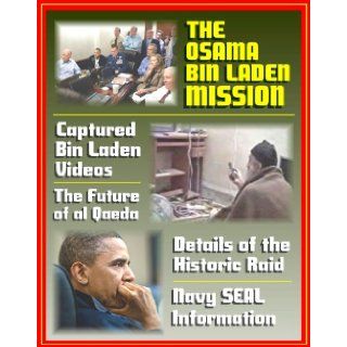 The Osama bin Laden Mission Details of the Historic Raid ordered by President Barack Obama, Captured Videos, Navy SEAL Background Information, The Future of al Qaeda (Ringbound Book and DVD ROM) U.S. Government, Department of Defense, U.S. Navy 97814220