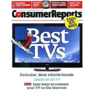 Consumer Reports March 2010 Best TVs, Most Reliable Brands, Latest on 3D TV, Easy Ways to Connect TV to Internet, Vacuums & Carpet Cleaners, Interior Paints, Cameras, Hand Mixers, Camcorders, Coffee Consumer Reports Magazine Books