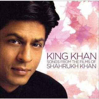 King Khan Songs from the Films of Shahrukh Khan