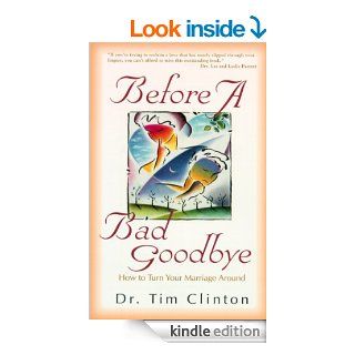 Before a Bad Goodbye   Kindle edition by Tim Clinton. Religion & Spirituality Kindle eBooks @ .