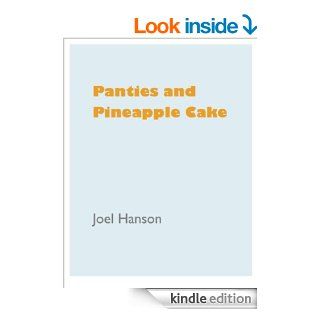 Panties and Pineapple Cake   Kindle edition by Joel Hanson. Literature & Fiction Kindle eBooks @ .