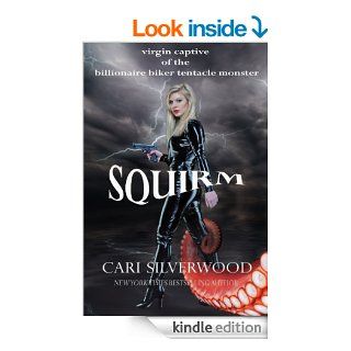 Squirm virgin captive of the billionaire biker tentacle monster (The Squirm Files Book 1)   Kindle edition by Cari Silverwood. Literature & Fiction Kindle eBooks @ .