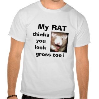 My RATgrossed out T Shirt