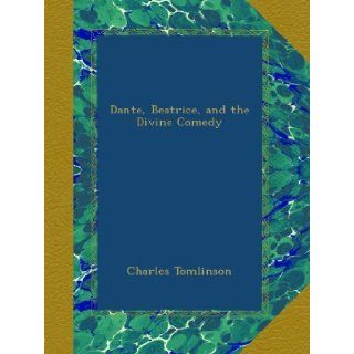 Dante, Beatrice, and the Divine Comedy Charles Tomlinson Books