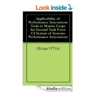 Applicability of Performance Assessment Tools to Marine Corps Air Ground Task Force C4 System of Systems Performance Assessment eBook Michael O'Neil Kindle Store