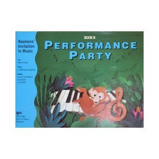 WP279   Bastien's Invitiation to Music Performance Party Book B Bastien 9780849795558 Books