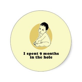 I spent nine months baby t shirt round sticker