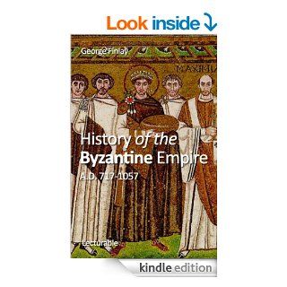History of the Byzantine Empire, A.D. 717 1057 eBook George Finlay Kindle Store