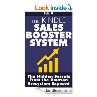 The Kindle Sales Booster System The Hidden Secrets of the  Ecosystem Exposed   Kindle edition by Stijn B Business & Money Kindle eBooks @ .
