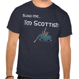 bagpipe, Blow me, I'm Scottish T shirts