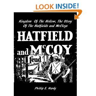 Kingdom Of The Hollow, The Story Of The Hatfields And McCoys eBook Phillip Hardy Kindle Store