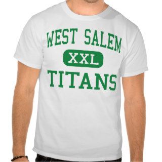 West Salem   Titans   High School   Salem Oregon T Shirts