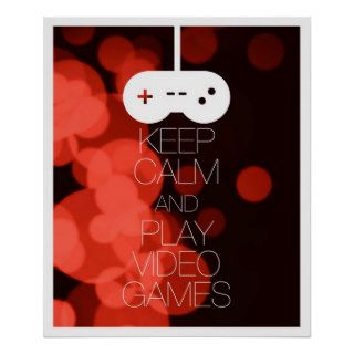 Keep Calm and Play Video Games Posters