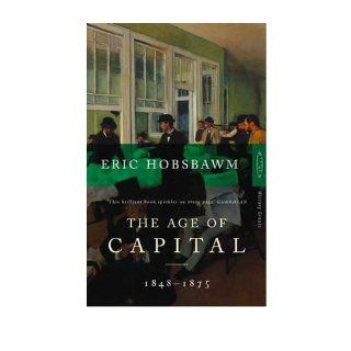 The Age of Capital 1848 1875 (Paperback)   Common By (author) Eric Hobsbawm 0884895403814 Books