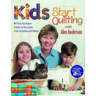 Kids Start Quilting With Alex Anderson (Paperback)
