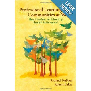 Professional Learning Communities at Work Best Practices for Enhancing Student Achievement Richard Dufour, Robert Eaker 9781879639607 Books