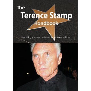 The Terence Stamp Handbook   Everything You Need to Know about Terence Stamp Emily Smith 9781486473878 Books