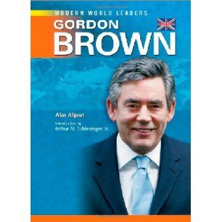 Gordon Brown (Modern World Leaders) Alan Allport 9781604130805 Books