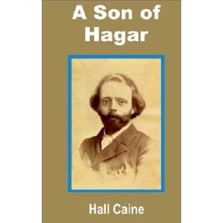 A Son of Hagar Hall Caine 9781589638266 Books