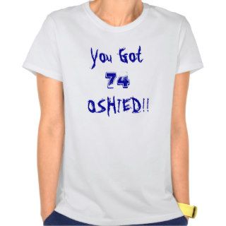 You Got, 74, OSHIED Ladies T shirt