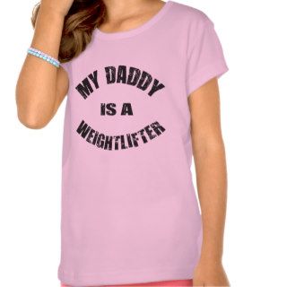 My Daddy is a Weightlifter Tees