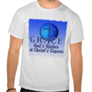 GRACE ACRONYM  GOD'S RICHES AT CHRIST'S EXPENSE TEES