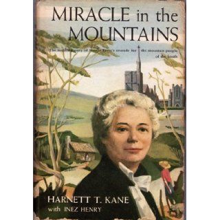 Miracle in the Mountains, inspiring story of Martha Berry's crusade for the mountain people of the South Harnett Thomas Kane, Inez Henry 9781127548200 Books