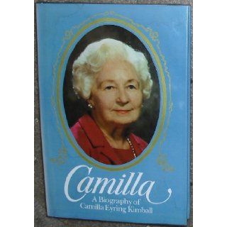 Camilla A Biography of Camilla Eyring Kimball By Caroline Eyring Miner, Edward L. Kimball  Author  Books