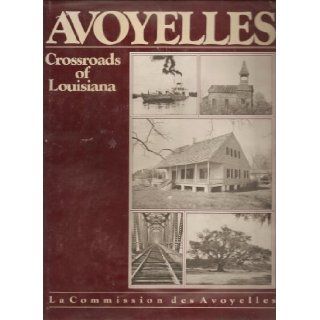 Avoyelles Parish Crossroads of Louisiana (Louisiana Parish Histories Series) (French Edition) LA Commission Des Avoyelles, Sue L. Eakin 9780865180215 Books