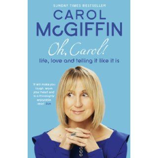Oh, Carol Life, Love and Telling It Like It Is. Carol McGiffin Carol McGiffin 9781444709469 Books