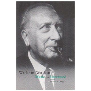 William Walton Music and Literature (Music & Literature) (Music & Literature) Stewart R. Craggs 9781859281901 Books