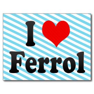 I Love Ferrol, Spain. Me Encanta Ferrol, Spain Post Cards