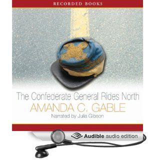 The Confederate General Rides North A Novel (Audible Audio Edition) Amanda Gable, Julia Gibson Books