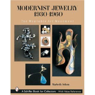 Modernist Jewelry 1930 1960 The Wearable Art Movement (Schiffer Book for Collectors) Marbeth Schon 9780764320200 Books