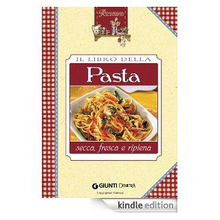 Il libro della pasta. Secca, fresca e ripiena (Ricettario) (Italian Edition) eBook Giunti Demetra Kindle Store