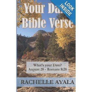 Your Daily Bible Verse 366 Verses Correlated by Month and Day Rachelle Ayala 9781478362845 Books