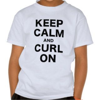 Keep Calm and Curl On T Shirt