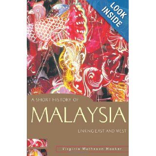 A Short History of Malaysia Linking East and West (A Short History of Asia series) Virginia Matheson Hooker Books